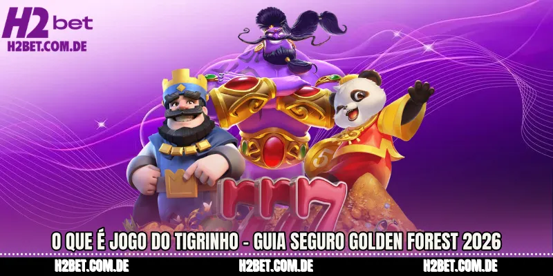 O Que é Jogo do Tigrinho - Guia seguro Golden Forest 2026